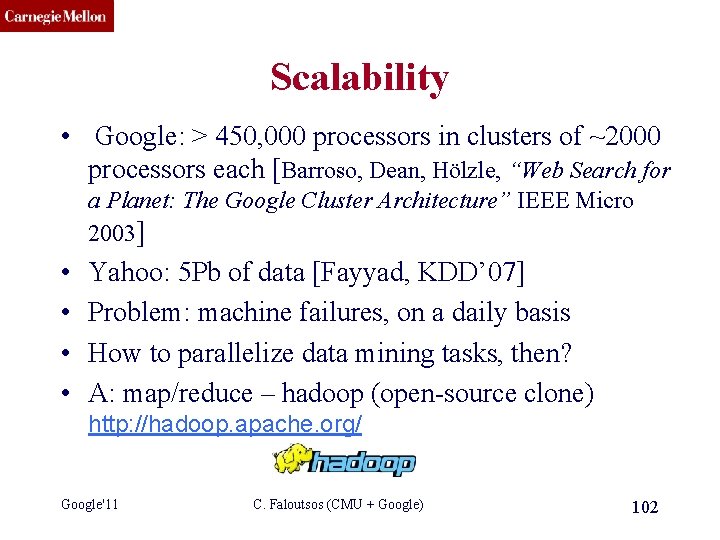 CMU SCS Scalability • Google: > 450, 000 processors in clusters of ~2000 processors