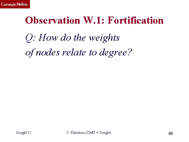 CMU SCS Observation W. 1: Fortification Q: How do the weights of nodes relate
