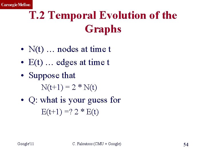 CMU SCS T. 2 Temporal Evolution of the Graphs • N(t) … nodes at