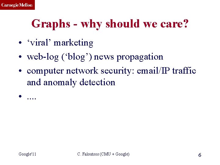 CMU SCS Graphs - why should we care? • ‘viral’ marketing • web-log (‘blog’)