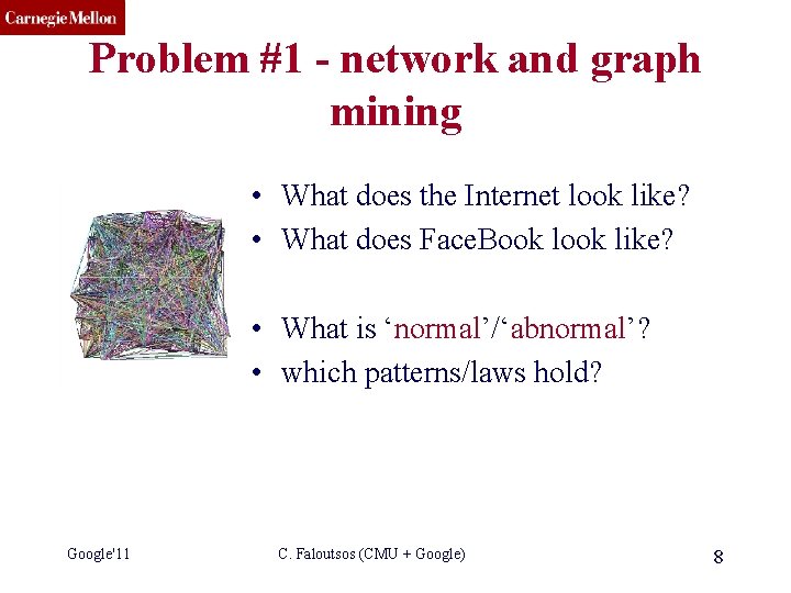 CMU SCS Problem #1 - network and graph mining • What does the Internet