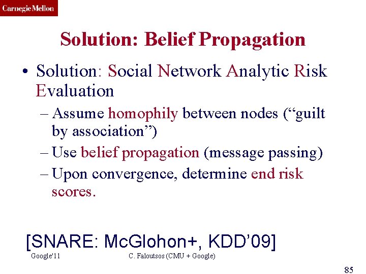 CMU SCS Solution: Belief Propagation • Solution: Social Network Analytic Risk Evaluation – Assume