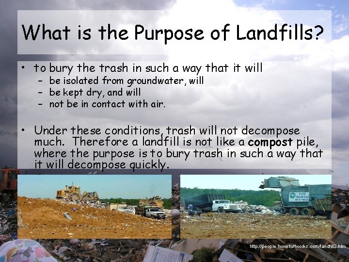 What is the Purpose of Landfills? • to bury the trash in such a