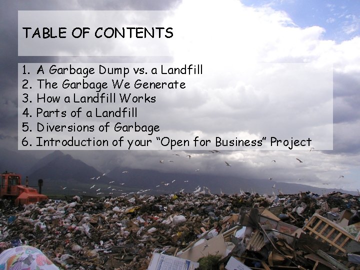 TABLE OF CONTENTS 1. 2. 3. 4. 5. 6. A Garbage Dump vs. a