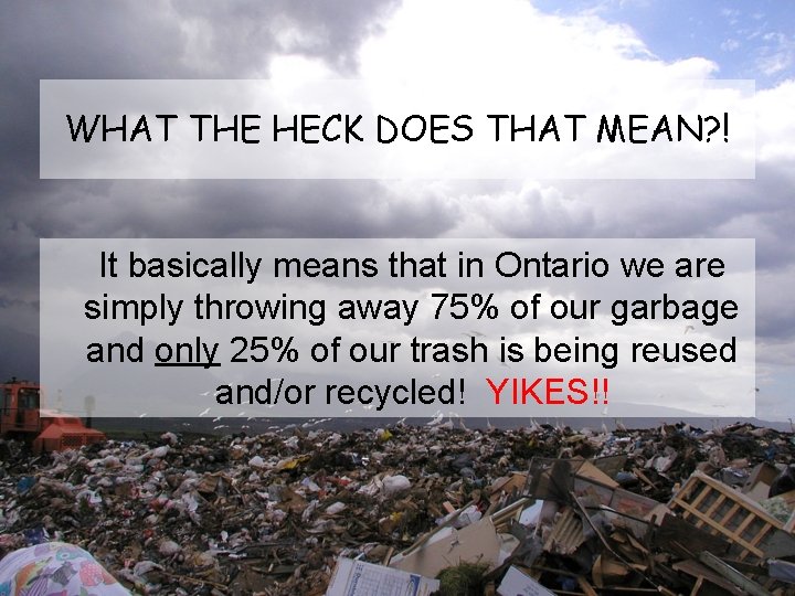 WHAT THE HECK DOES THAT MEAN? ! It basically means that in Ontario we