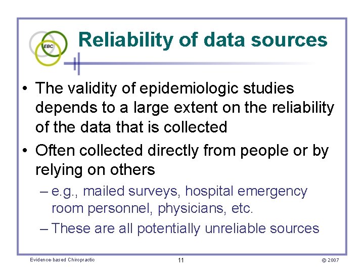 Reliability of data sources • The validity of epidemiologic studies depends to a large