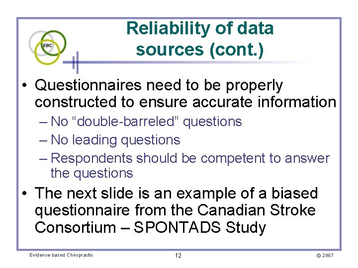 Reliability of data sources (cont. ) • Questionnaires need to be properly constructed to