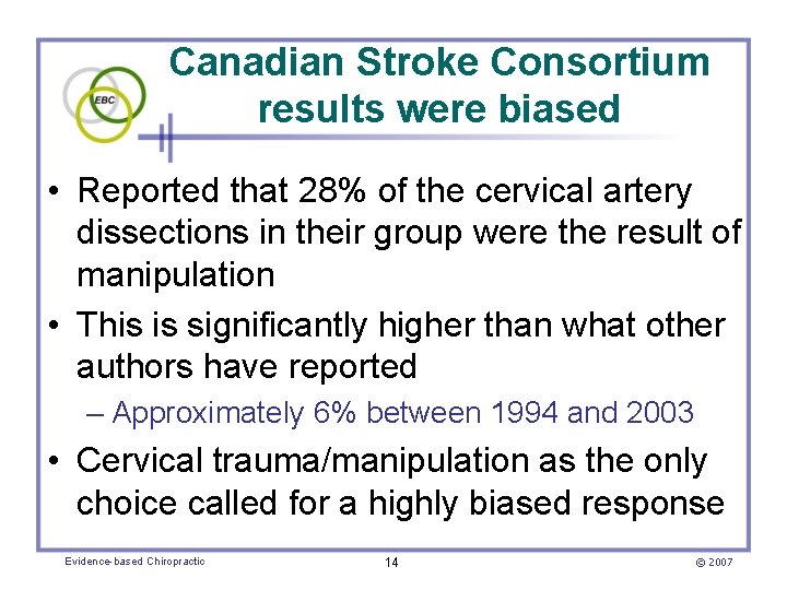 Canadian Stroke Consortium results were biased • Reported that 28% of the cervical artery