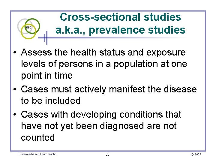 Cross-sectional studies a. k. a. , prevalence studies • Assess the health status and