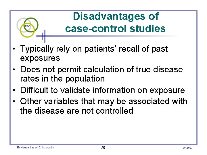 Disadvantages of case-control studies • Typically rely on patients’ recall of past exposures •