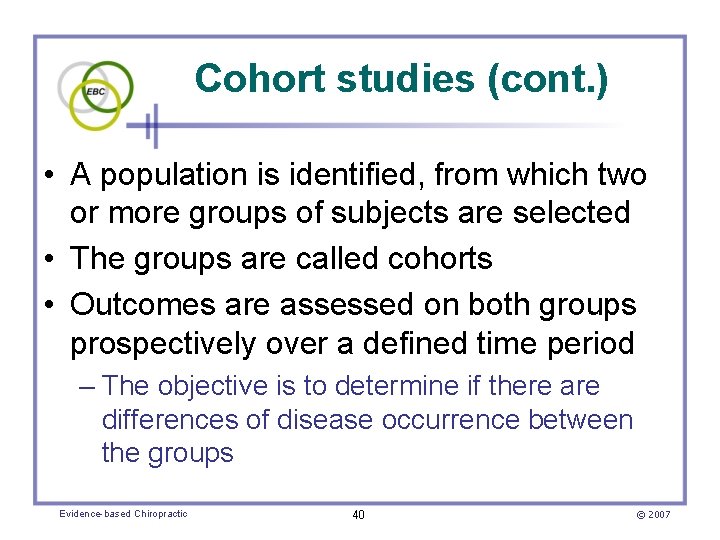 Cohort studies (cont. ) • A population is identified, from which two or more