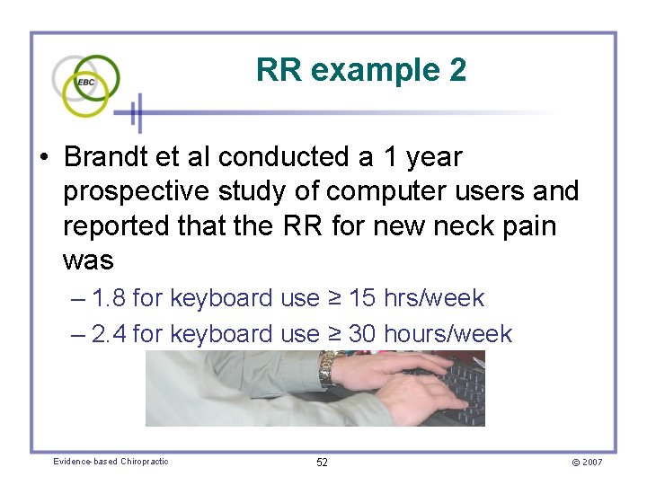 RR example 2 • Brandt et al conducted a 1 year prospective study of