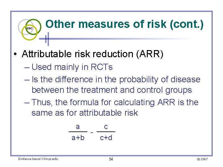 Other measures of risk (cont. ) • Attributable risk reduction (ARR) – Used mainly