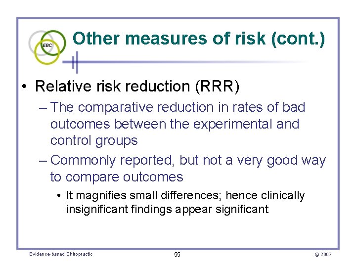 Other measures of risk (cont. ) • Relative risk reduction (RRR) – The comparative