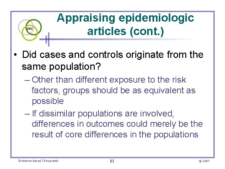 Appraising epidemiologic articles (cont. ) • Did cases and controls originate from the same