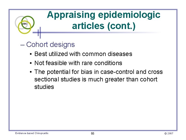 Appraising epidemiologic articles (cont. ) – Cohort designs • Best utilized with common diseases