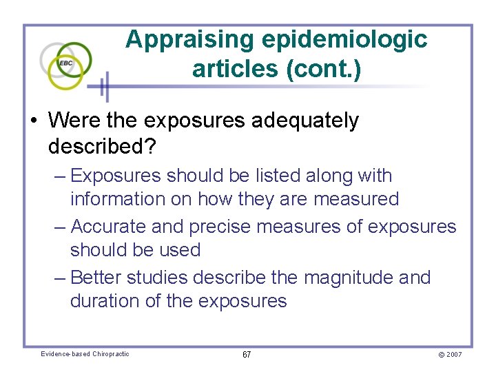 Appraising epidemiologic articles (cont. ) • Were the exposures adequately described? – Exposures should