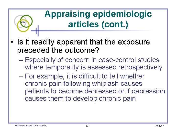 Appraising epidemiologic articles (cont. ) • Is it readily apparent that the exposure preceded