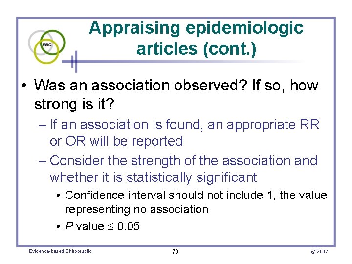 Appraising epidemiologic articles (cont. ) • Was an association observed? If so, how strong