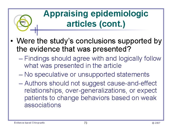 Appraising epidemiologic articles (cont. ) • Were the study’s conclusions supported by the evidence