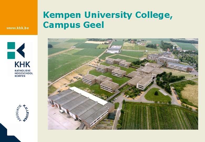 www. khk. be Kempen University College, Campus Geel 