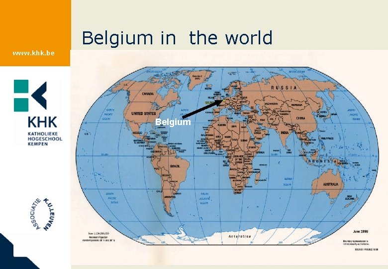 Belgium in the world www. khk. be Belgium 
