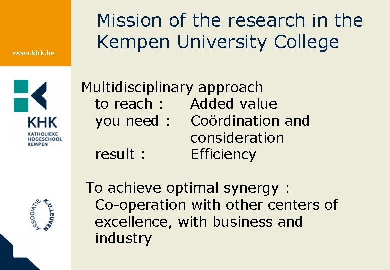 www. khk. be Mission of the research in the Kempen University College Multidisciplinary approach