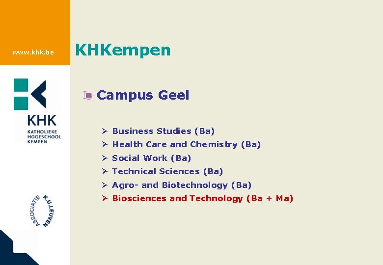 www. khk. be KHKempen Campus Geel Ø Business Studies (Ba) Ø Health Care and