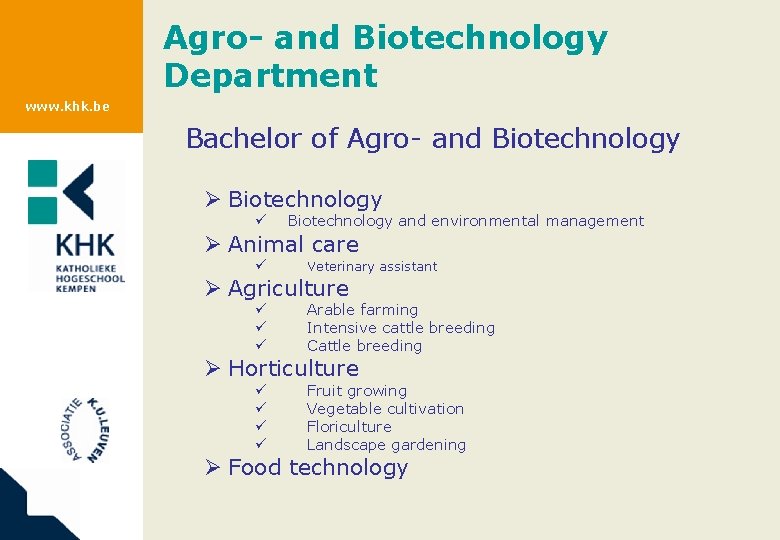 Agro- and Biotechnology Department www. khk. be Bachelor of Agro- and Biotechnology Ø Biotechnology