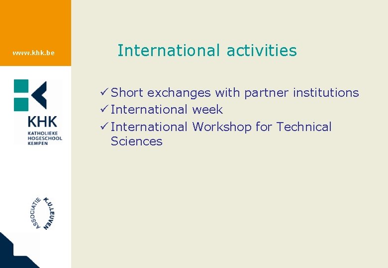www. khk. be International activities ü Short exchanges with partner institutions ü International week
