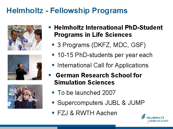Helmholtz - Fellowship Programs § Helmholtz International Ph. D-Student Programs in Life Sciences §