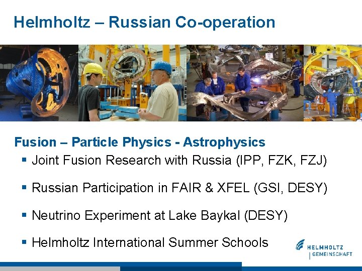 Helmholtz – Russian Co-operation Fusion – Particle Physics - Astrophysics § Joint Fusion Research