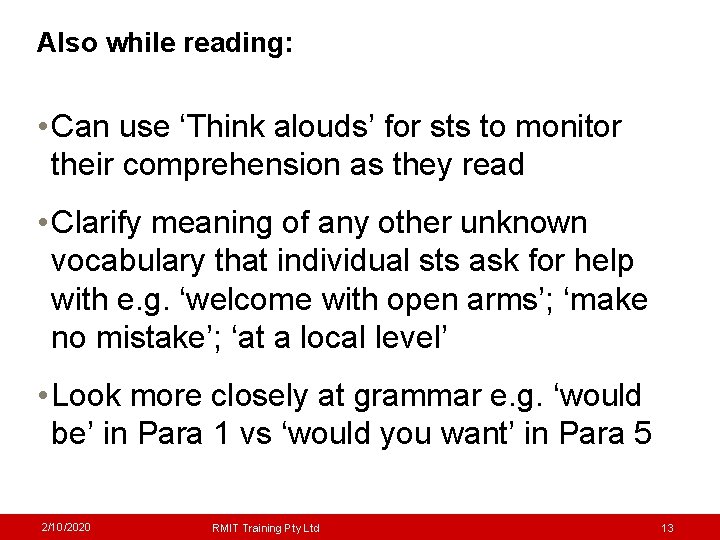 Also while reading: • Can use ‘Think alouds’ for sts to monitor their comprehension