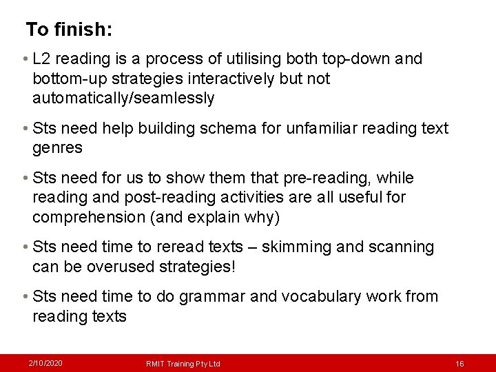 To finish: • L 2 reading is a process of utilising both top-down and