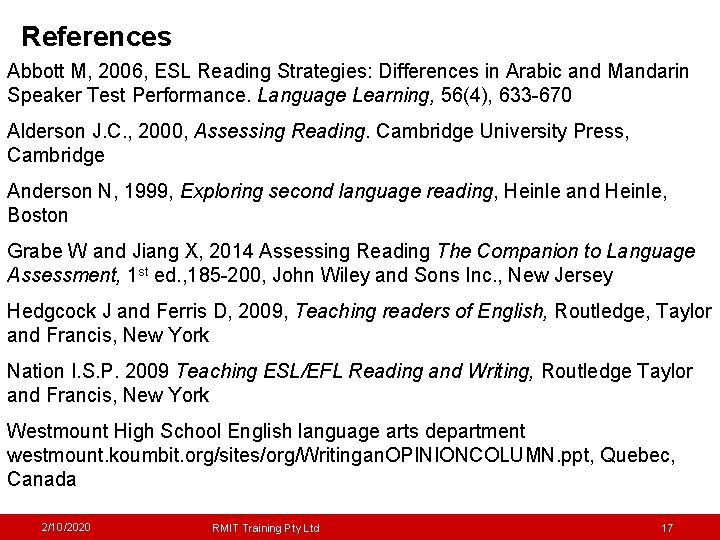 References Abbott M, 2006, ESL Reading Strategies: Differences in Arabic and Mandarin Speaker Test