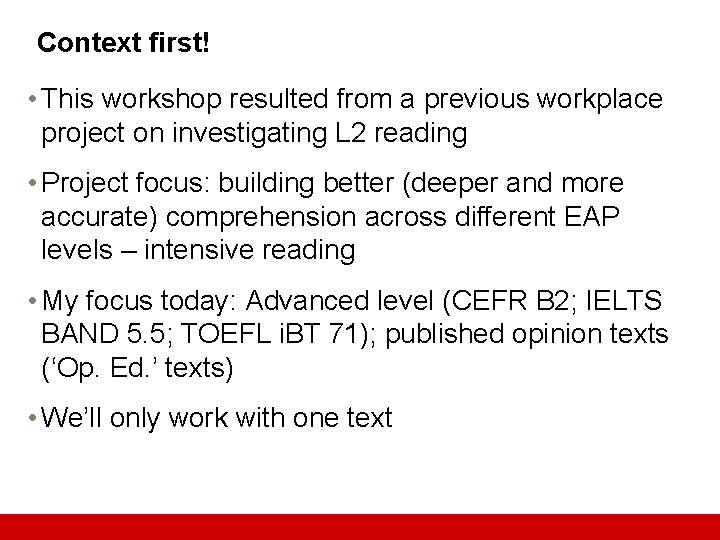 Context first! • This workshop resulted from a previous workplace project on investigating L