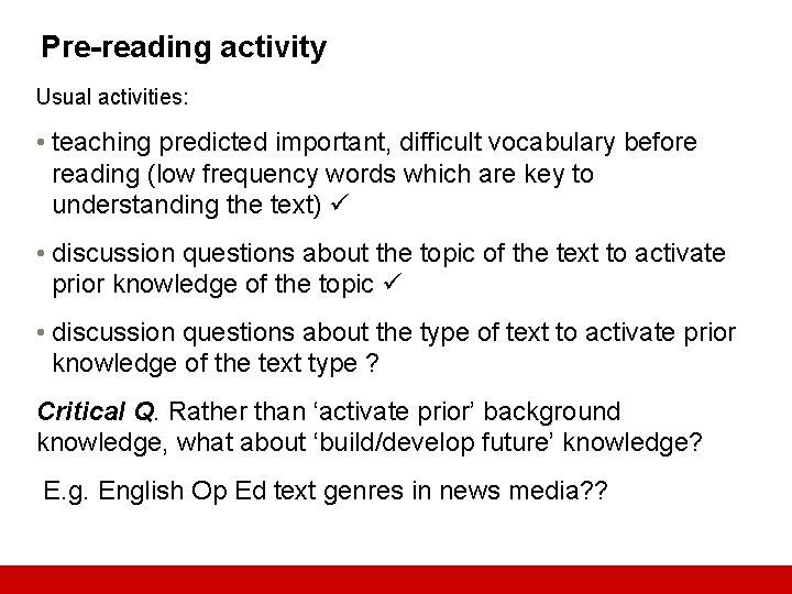 Pre-reading activity Usual activities: • teaching predicted important, difficult vocabulary before reading (low frequency