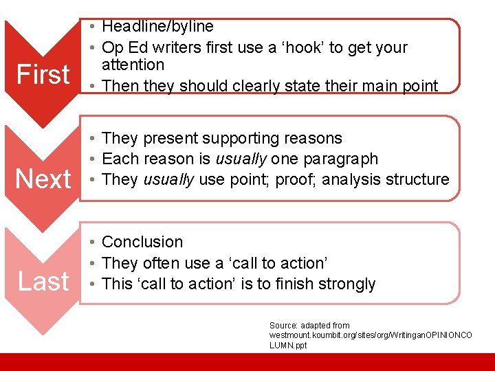 First • Headline/byline • Op Ed writers first use a ‘hook’ to get your