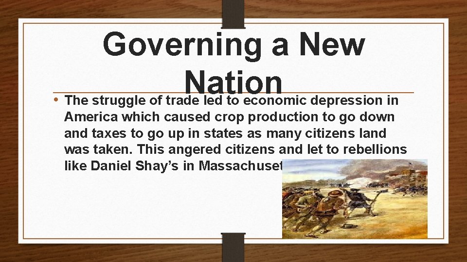 Governing a New Nation • The struggle of trade led to economic depression in