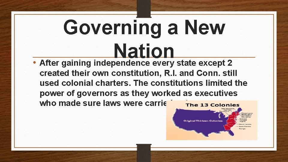 Governing a New Nation • After gaining independence every state except 2 created their