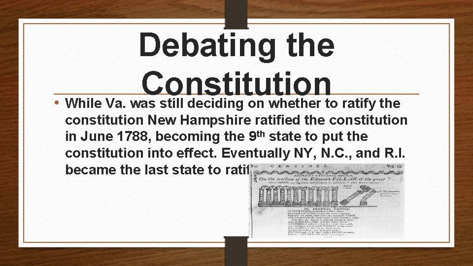 Debating the Constitution • While Va. was still deciding on whether to ratify the