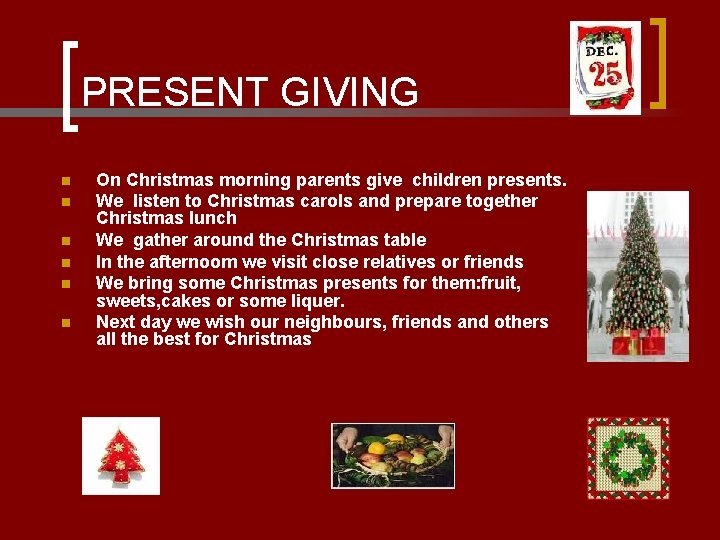 PRESENT GIVING n n n On Christmas morning parents give children presents. We listen