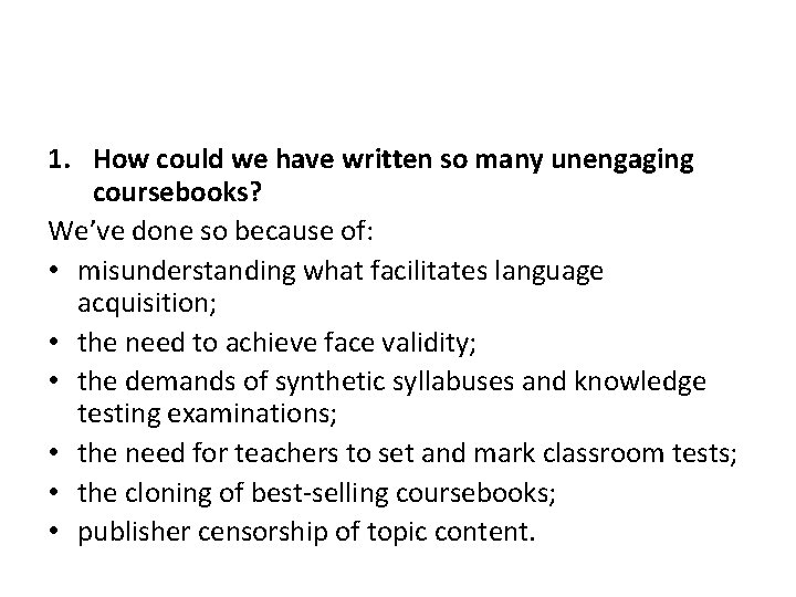 1. How could we have written so many unengaging coursebooks? We’ve done so because
