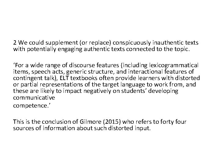 2 We could supplement (or replace) conspicuously inauthentic texts with potentially engaging authentic texts