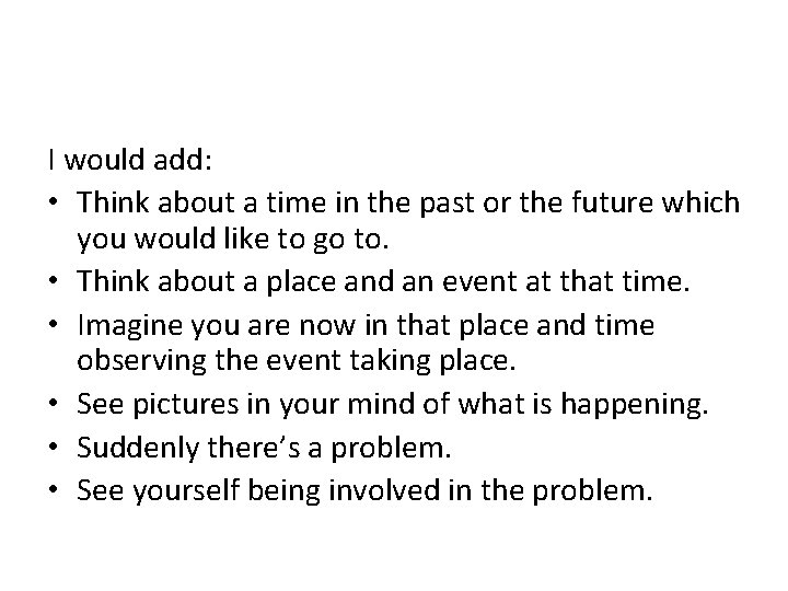 I would add: • Think about a time in the past or the future