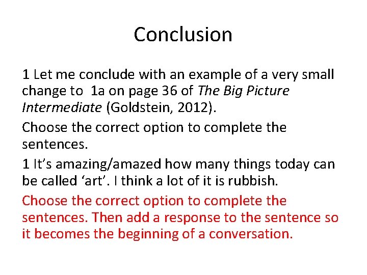 Conclusion 1 Let me conclude with an example of a very small change to