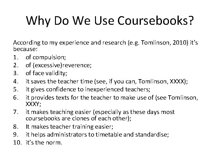 Why Do We Use Coursebooks? According to my experience and research (e. g. Tomlinson,