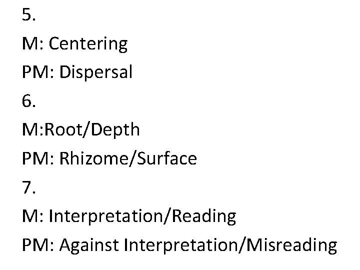 5. M: Centering PM: Dispersal 6. M: Root/Depth PM: Rhizome/Surface 7. M: Interpretation/Reading PM: