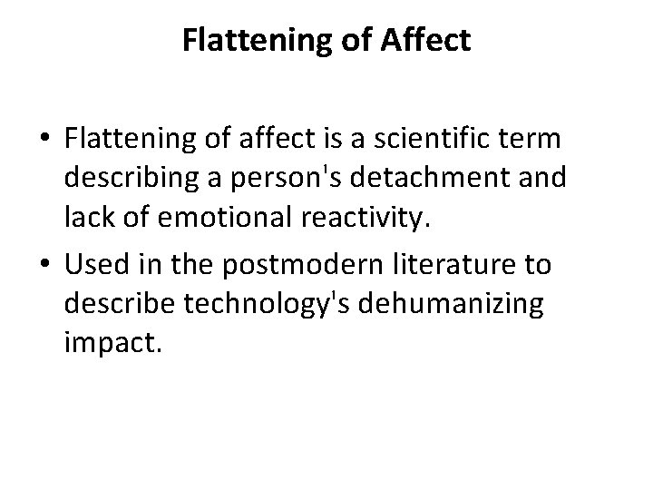 Flattening of Affect • Flattening of affect is a scientific term describing a person's