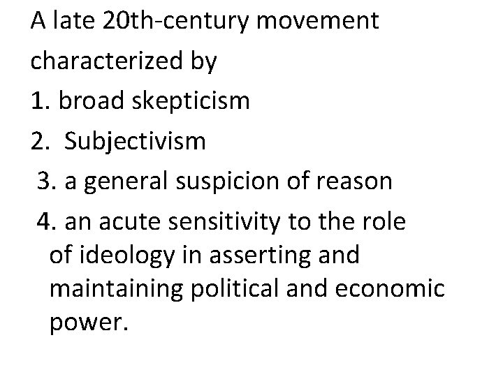 A late 20 th-century movement characterized by 1. broad skepticism 2. Subjectivism 3. a